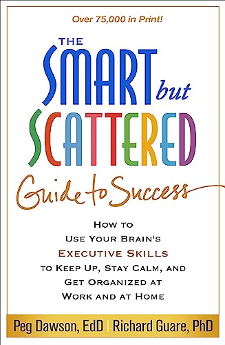 The Smart but Scattered Guide to Success